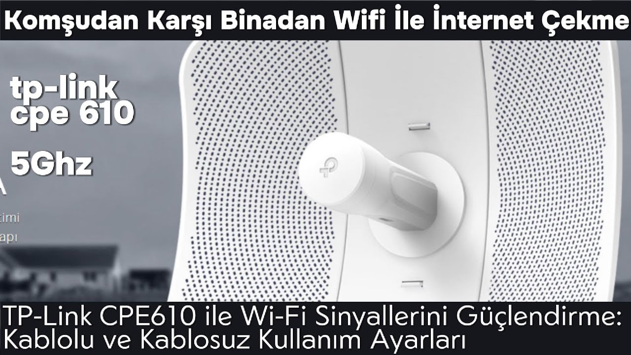 TP-Link CPE610 ile Dışarıdaki Wi-Fi'yi Kablolu ve Kablosuz Kullanın!