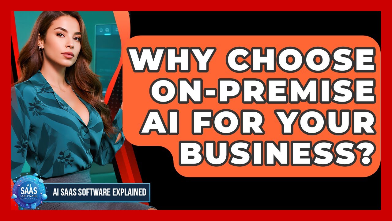 Why Choose On-Premise AI For Your Business? - AI SaaS Software Explained