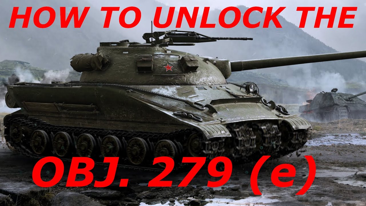 Object 279 (e) Mission Guide - How to unlock the russian Beast!