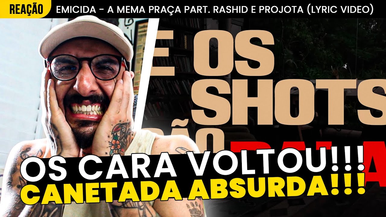OS CARA VOLTOU!!! EMICIDA, RASHID E PROJOTA - A MEMA PRAÇA [NÃO É REAÇÃO HAHAHA]