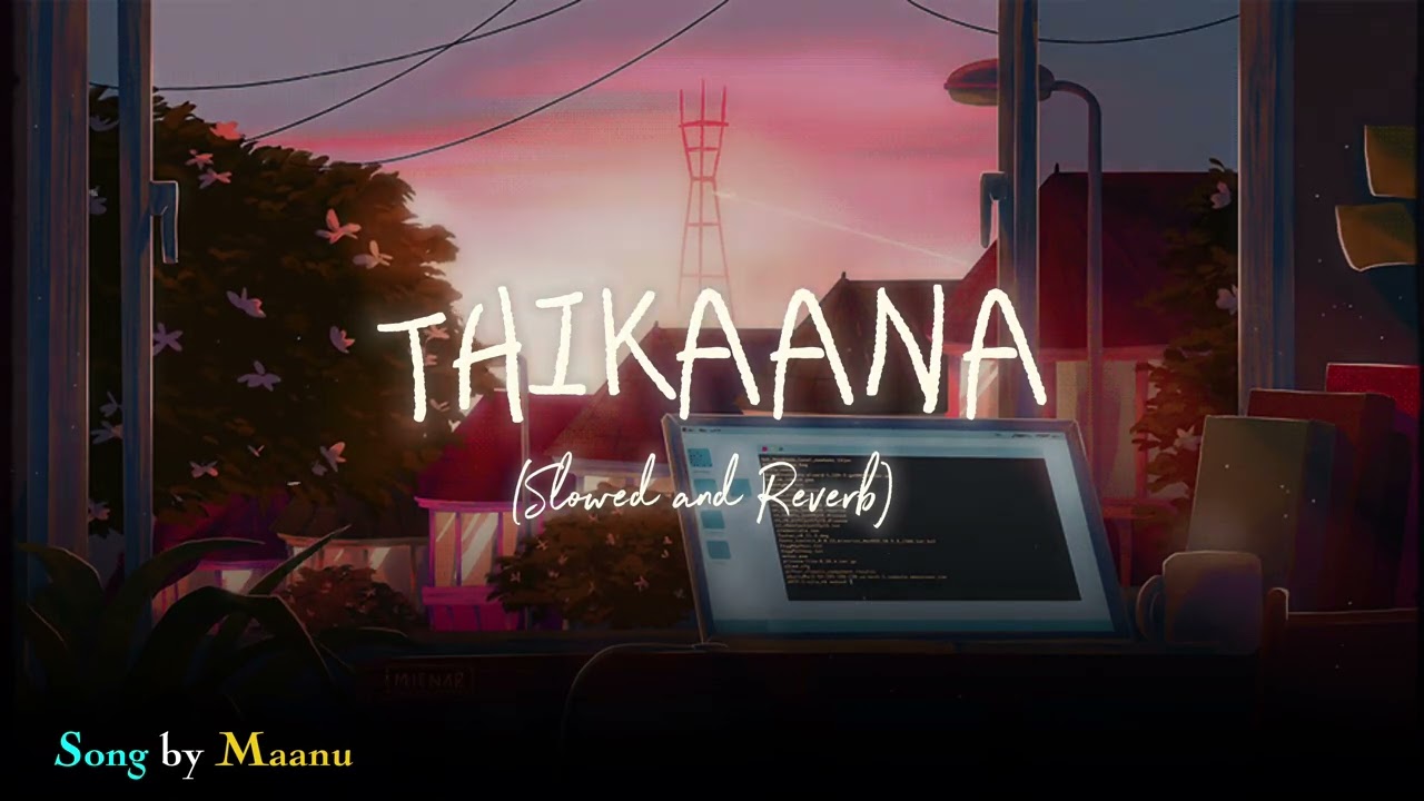 Thikaana | Song by Maanu | Slowed and Reverb | Vibe 2025