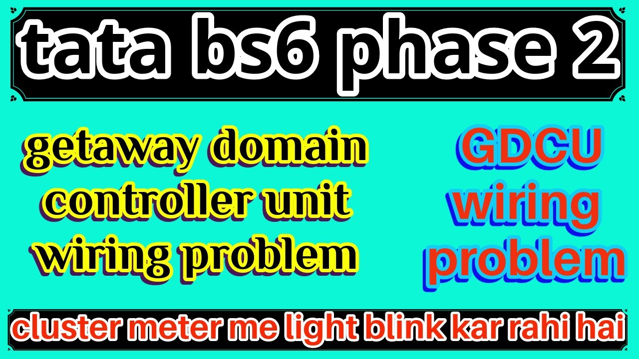 tata cummins phase 2 || cluster meter wiring | gateway domain controller unit || GDCU wiring problem