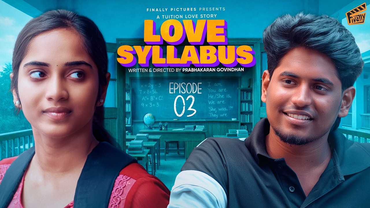 Love Syllabus - Episode 03 | School Love Web Series | Ft. Hari, Divya | Prabhakaran | Finally