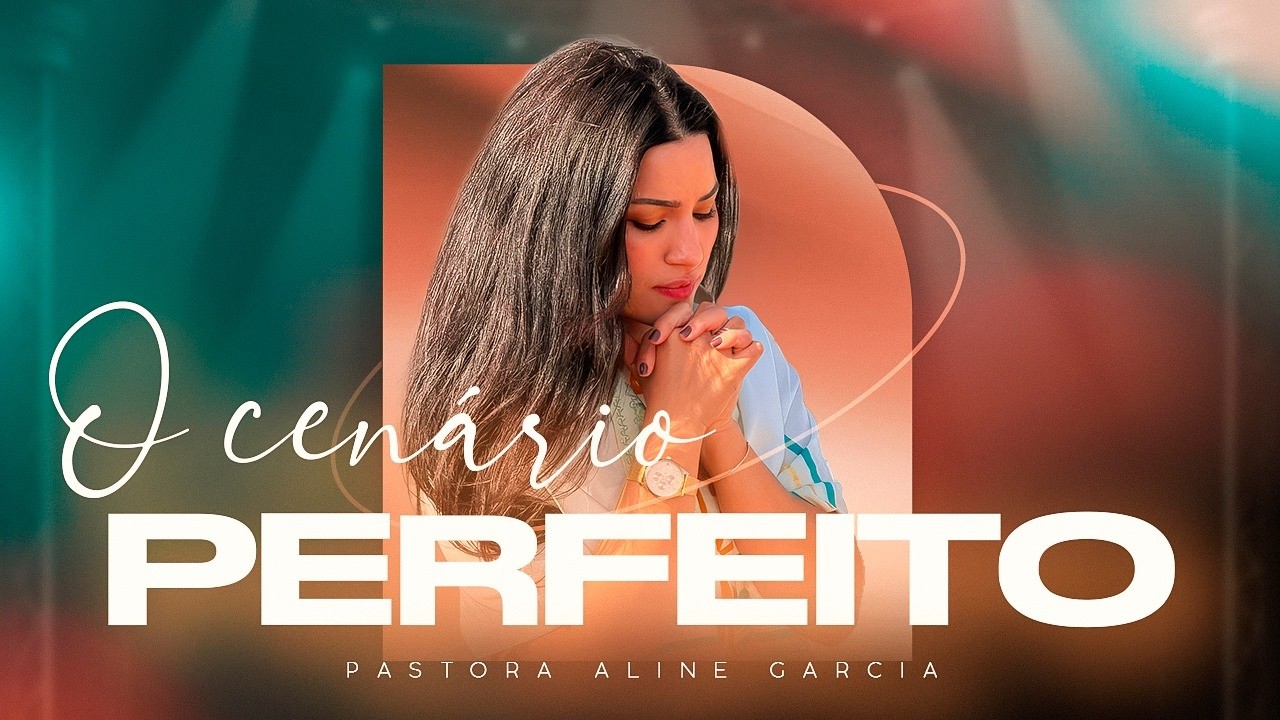 O CENÁRIO PERFEITO CHEGARÁ EM SUA VIDA - PASTORA ALINE GARCIA