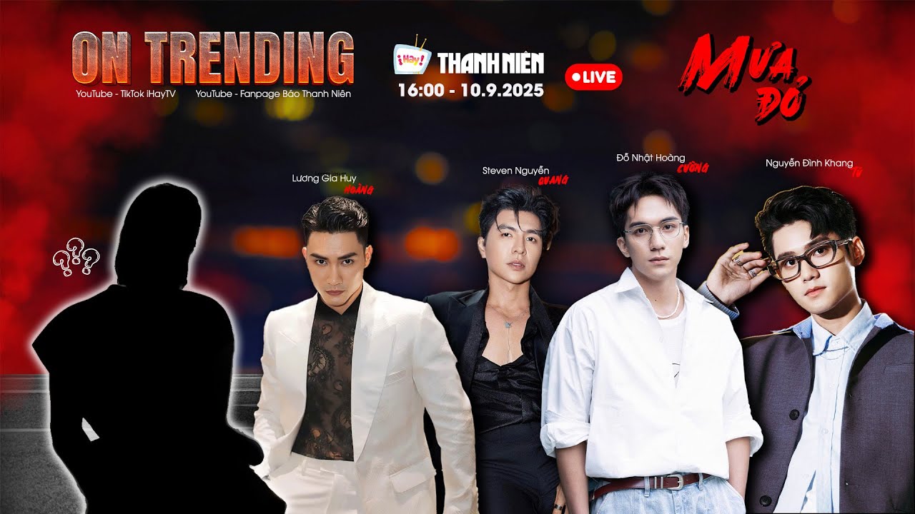 🔴 ON TRENDING: Dàn sao Mưa đỏ 