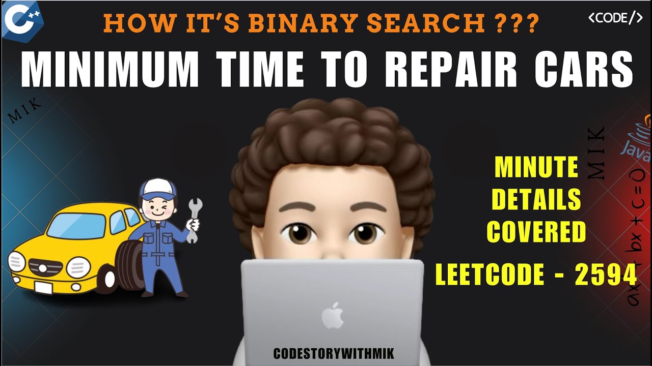 Minimum Time to Repair Cars | With Minute Details | Leetcode 2594 | codestorywithMIK