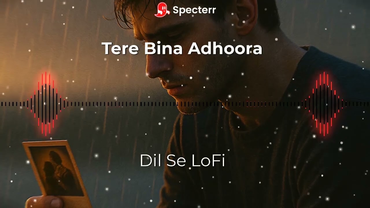 Tere Bina Adhoora &ndash; Hindi Sad LoFi Song | Rainy Night Heartbreak Vibes | DilSe LoFi