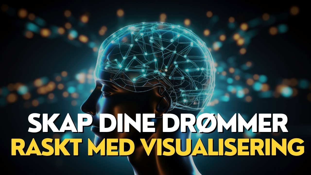 Hvordan Bruke Kreativ Visualisering for &aring; Transformere Livet Ditt og N&aring; Dine Dr&oslash;mmer