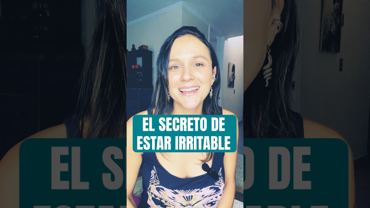 El secreto de estar Irritable | PSI VALENTINA CARVAJAL