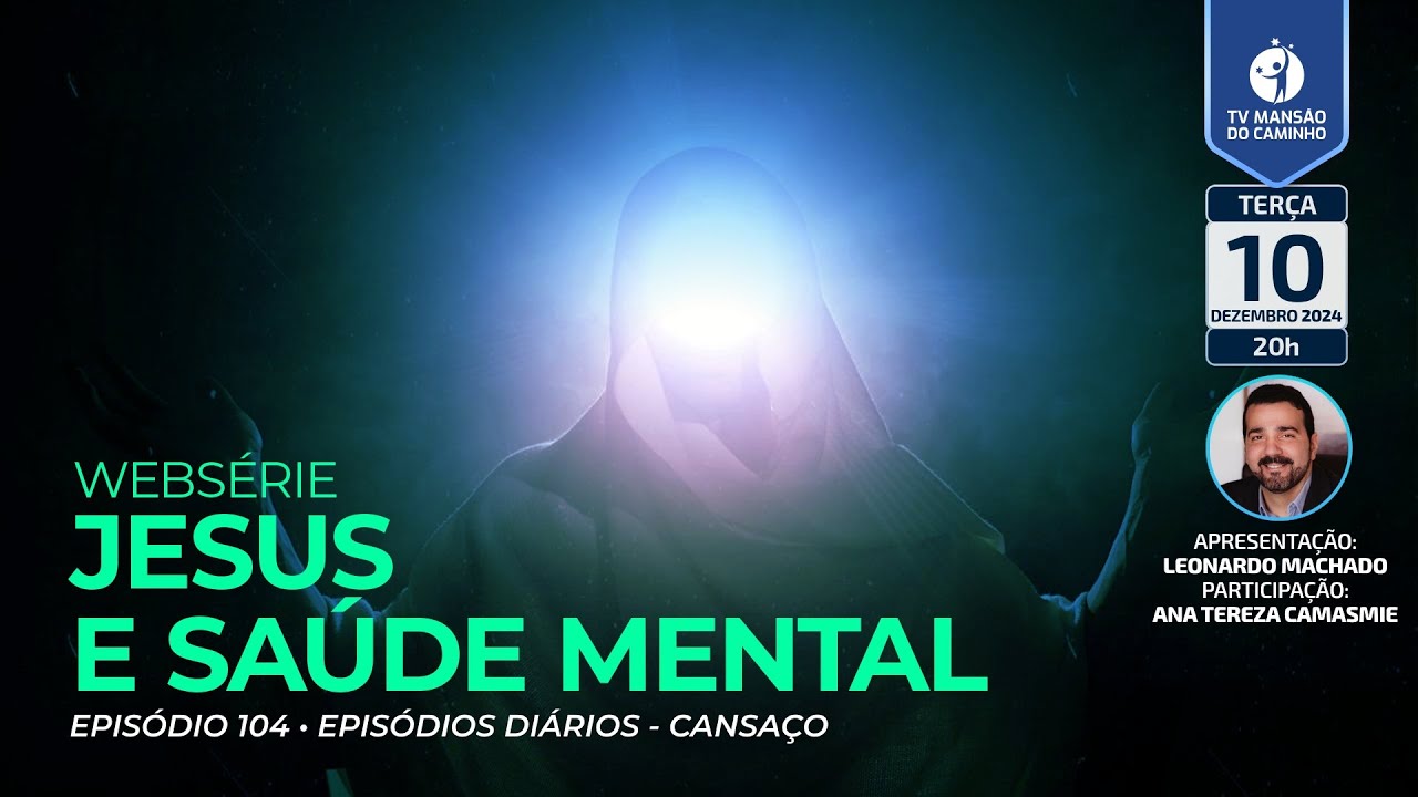 #104 • Jesus e Saúde Mental • Cansaço