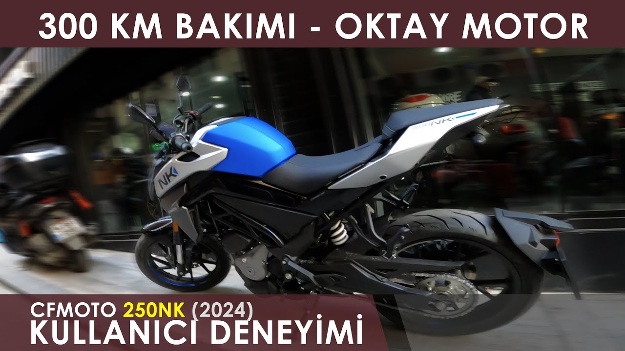 Oktay Motor'da 300 KM Bakımı - Fiyat - CFMoto 250 NK | Kullanıcı Deneyimi | Motovlog