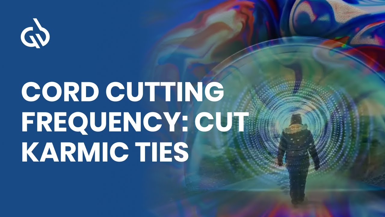 Karmic Cord Cutting Meditation: Cut Karmic Ties, Cord Cutting Frequency