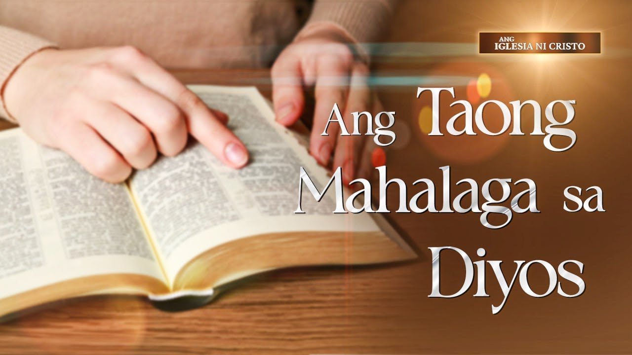 Ang Taong Mahalaga sa Diyos | Ang Iglesia Ni Cristo