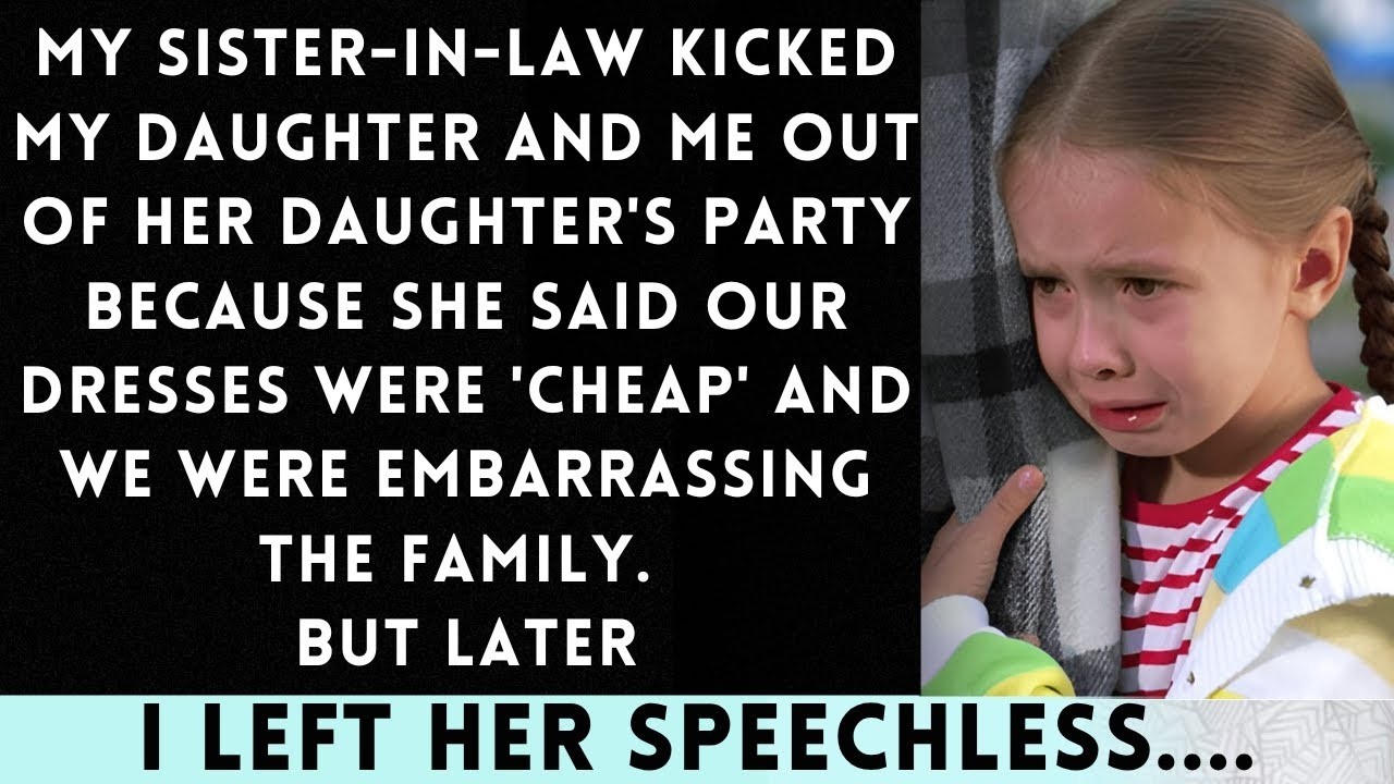 My Sister-in-Law Kicked My Daughter and Me Out of Her Daughter's Party for Wearing 'Cheap' Dresses