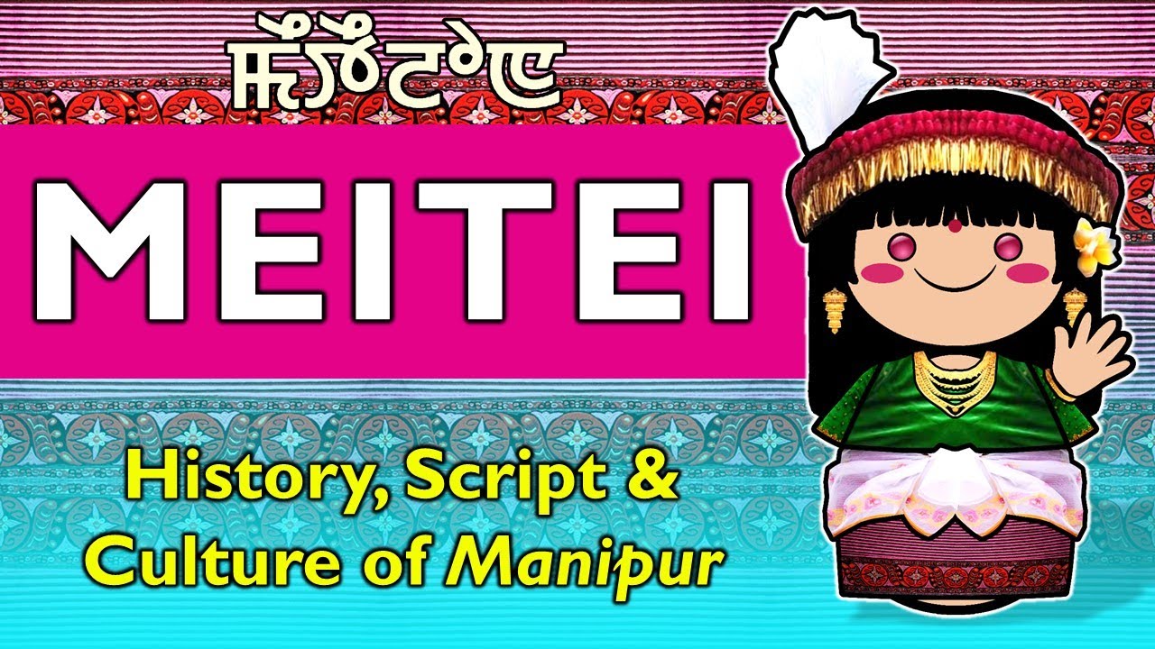 Meitei Language & People | The Voice of Manipur&rsquo;s Heritage