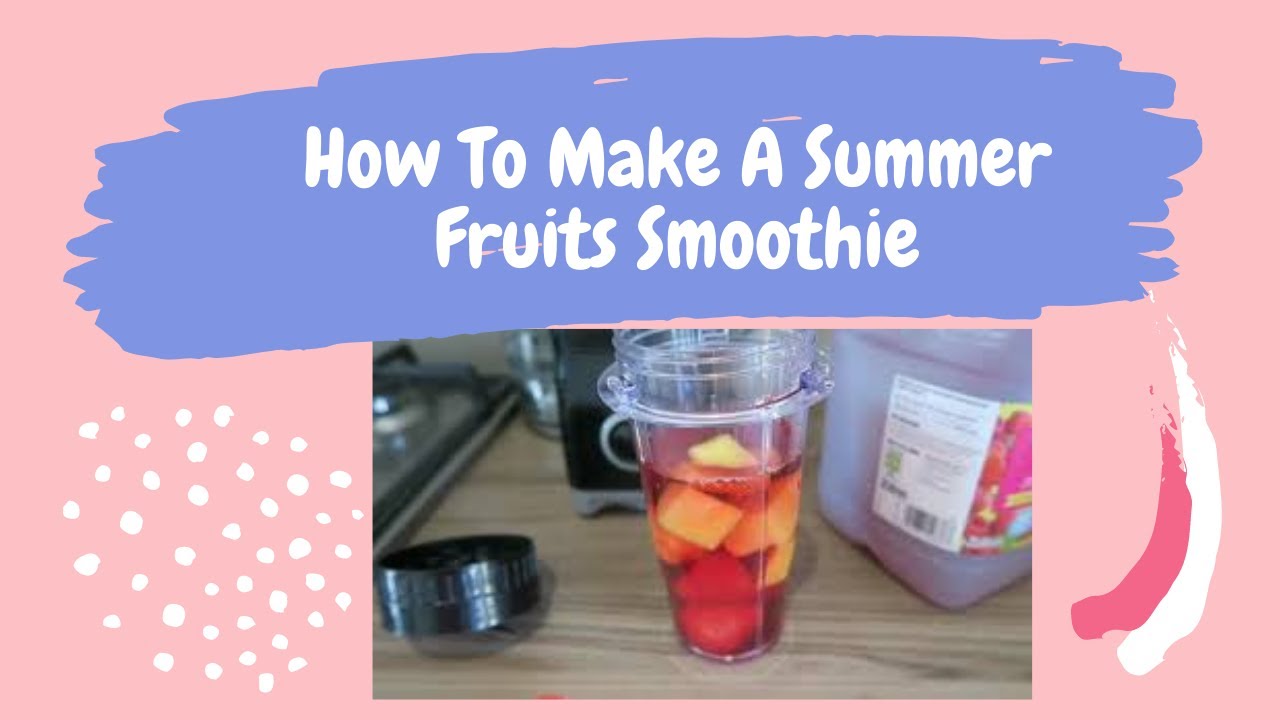 How To Make A Summer Fruits Smoothie