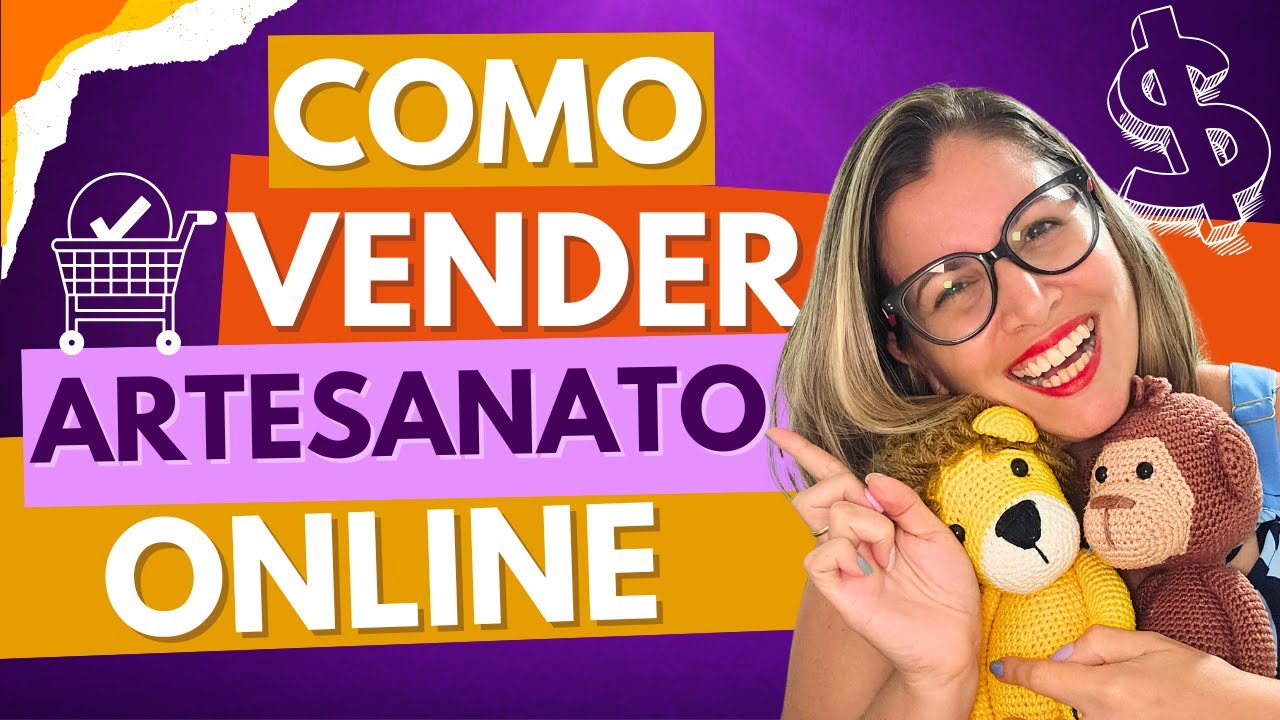 Como Vender Artesanato Online R&aacute;pido e F&aacute;cil - Passo a Passo Completo!