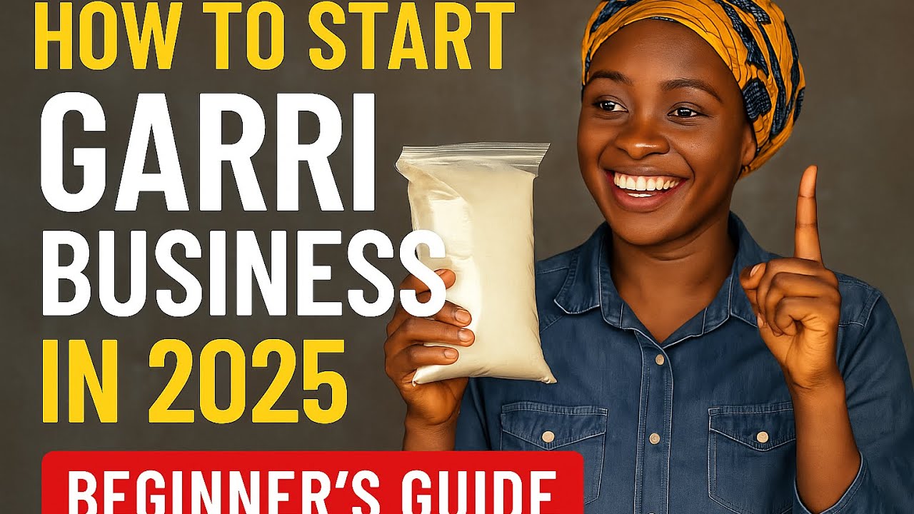 How to start Garri business in 2025