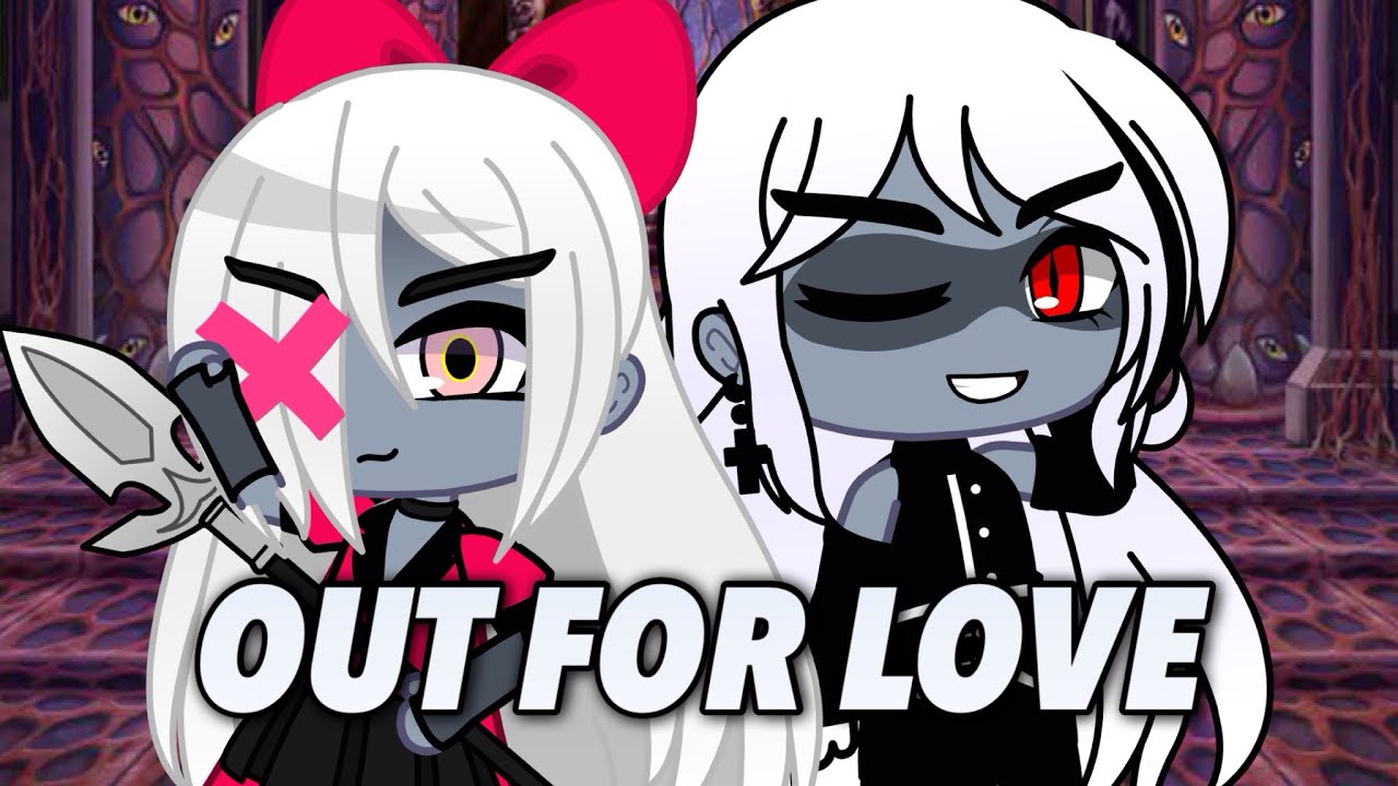 Out For Love Gacha club {Hazbin Hotel + lip-sync}