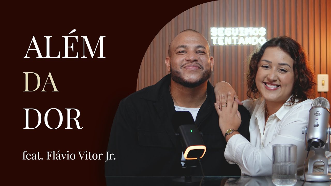 #20 | Além da dor feat. Flávio Vitor Jr. | Podcast Seguimos Tentando com Larissa Garbiati
