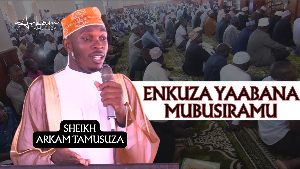 KHUTBAH || SHEIKH ARUKAM TAMUSUZA. ENKUZA'YAABAANA. #islam #viralvideo