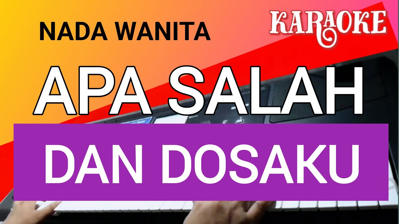 KARAOKE APA SALAH DAN DOSAKU - DLLOYD - NADA WANITA