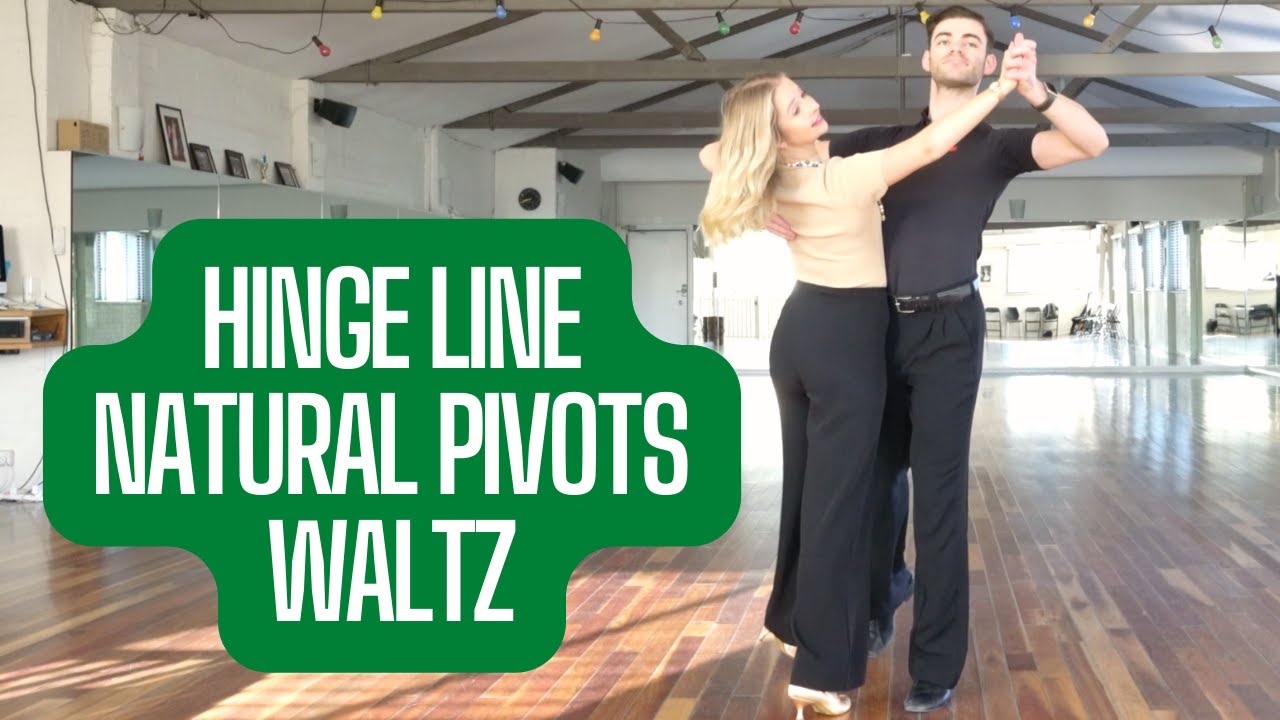 Hinge Line & Natural Pivots - Waltz