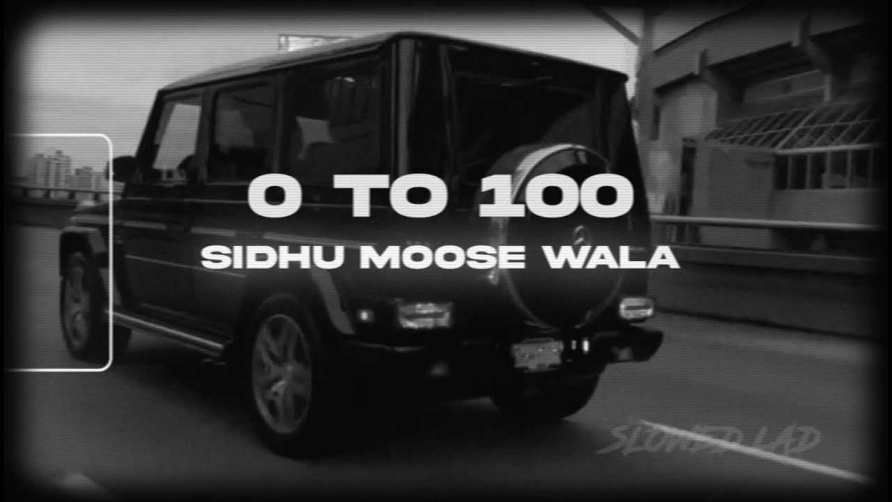 0 TO 100 - SIDHU MOOSE WALA (SLOWED+REVERB)