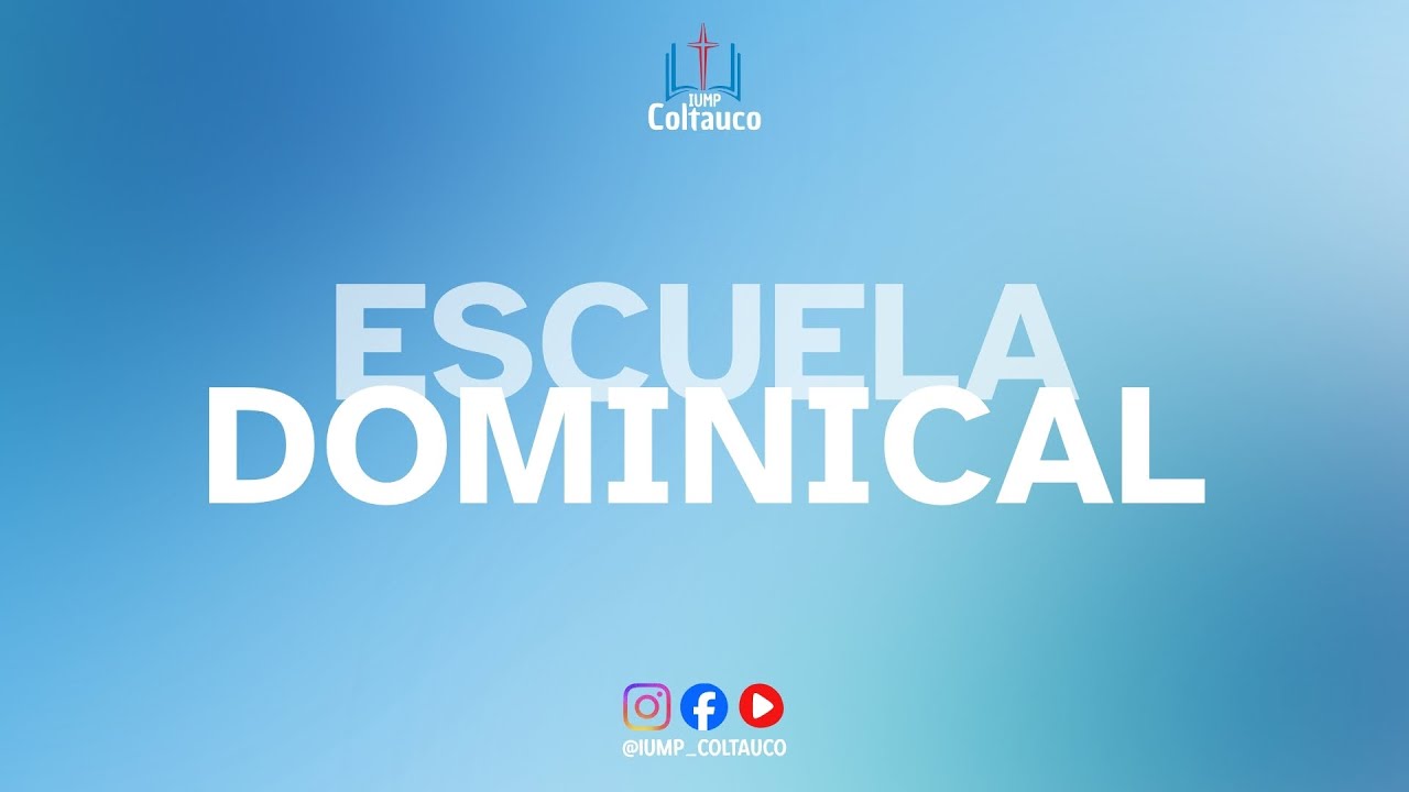 Escuela Dominical | 08-02-2025 IUMP Coltauco