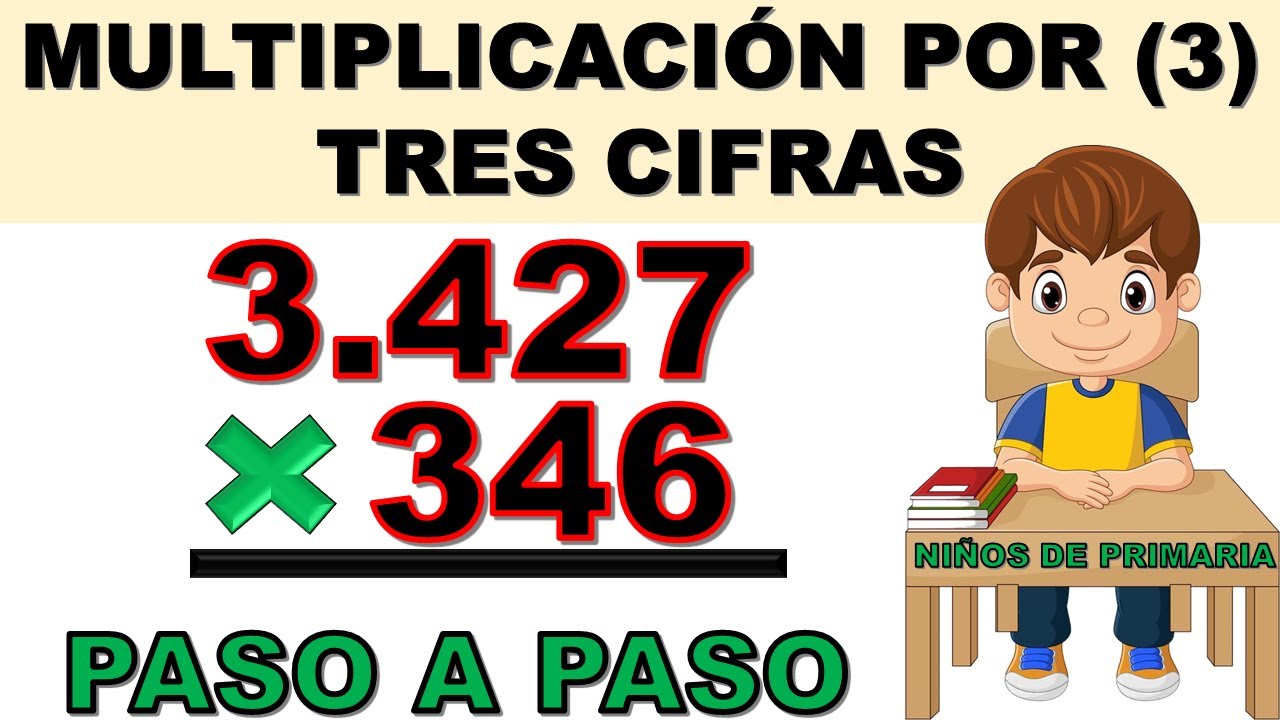 MULTIPLICACION POR TRES (3) CIFRAS PASO A PASO Y BIEN EXPLICADO | PARA PRIMARIA