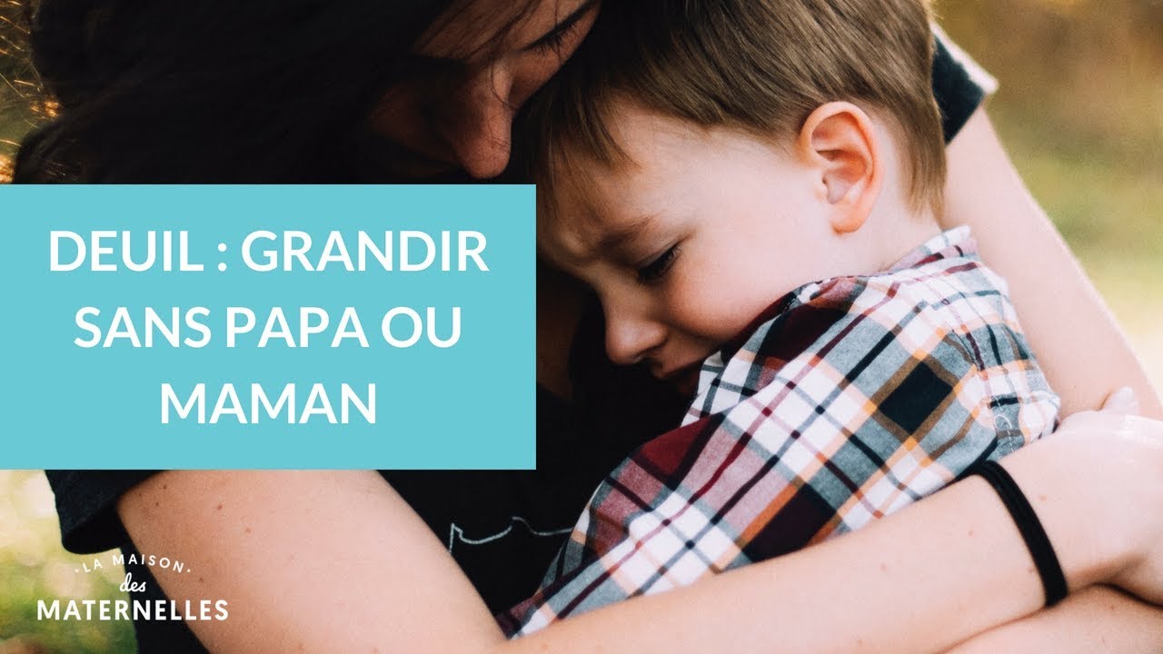 Deuil : grandir sans papa ou maman... - La Maison des maternelles #LMDM