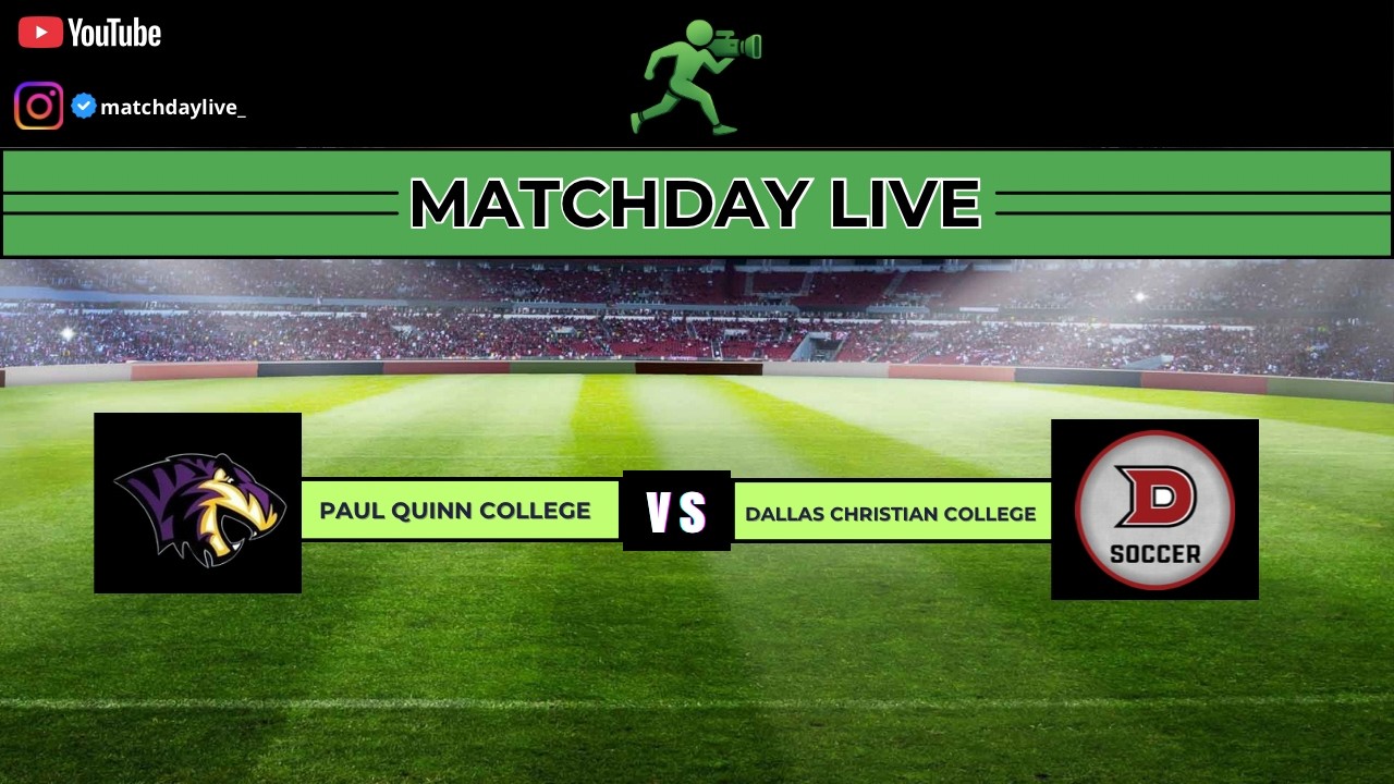 PAUL QUINN COLLEGE VS DALLAS CHRISTIAN COLLEGE | MATCHDAY LIVE