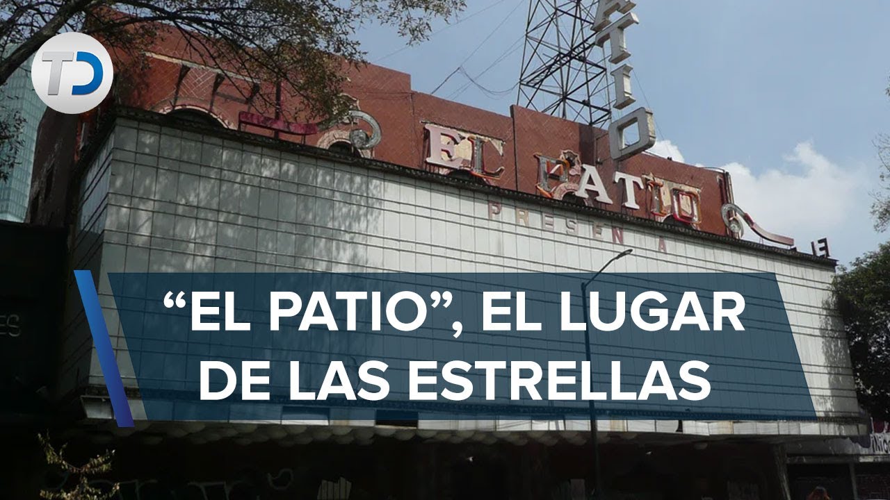 “El Patio”, el centro nocturno más famoso durante la época de oro
