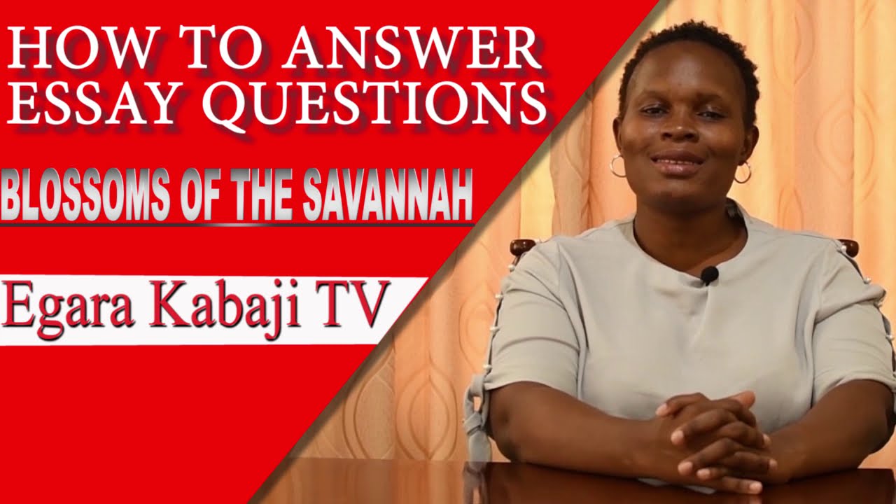 KCSE ENGLISH: HOW TO ANSWER ESSAY QUESTIONS- PAPER 3