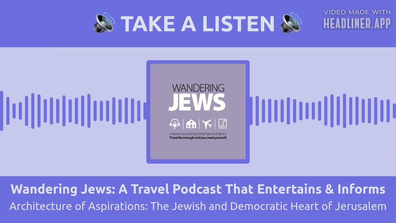 Architecture of Aspirations: The Jewish and Democratic Heart of Jerusalem | Wandering Jews: A...