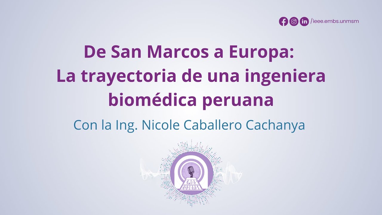 🎙 Episodio 2 EMBS PODCAST – “De UNMSM a Europa: La trayectoria de una ingeniera biomédica peruana”