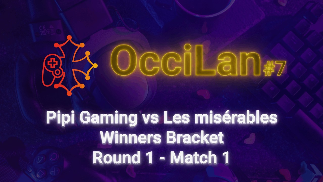 OcciLan octobre 2025 : Winners Bracket - Round 1 - Match 1 : PIPI GAMING vs Les misérables