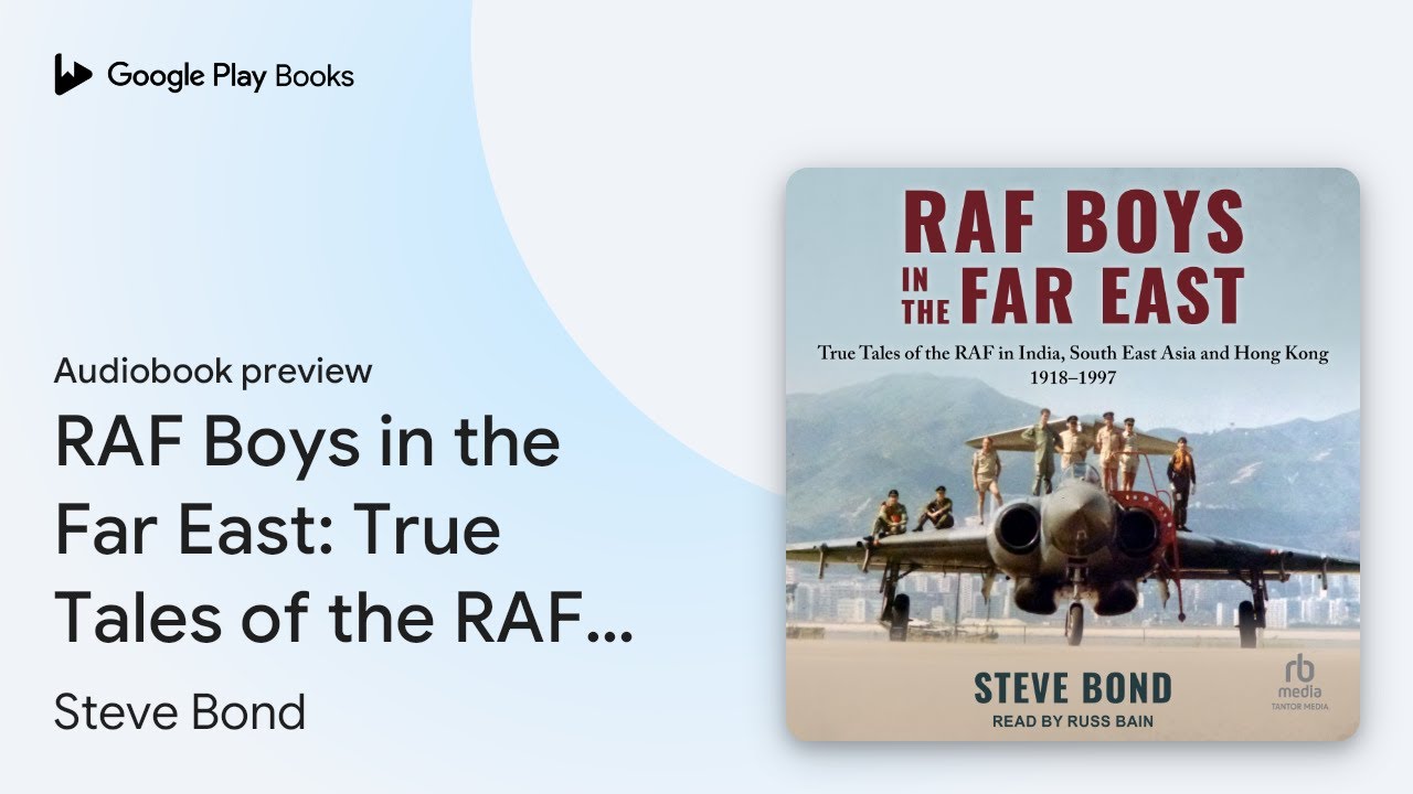 RAF Boys in the Far East: True Tales of the RAF… by Steve Bond · Audiobook preview