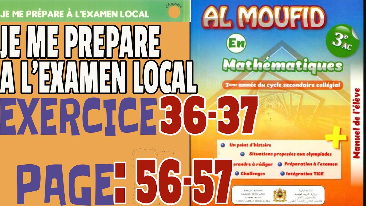 Al moufid en mathématique 3AC page 56-57 exercice 36-37 je me prépare à l'examen local
