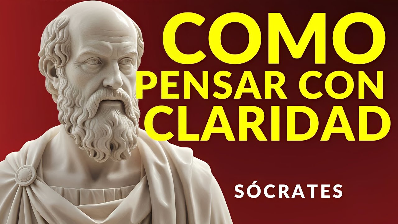 Cómo PENSAR con CLARIDAD CUANDO Todo a TU ALREDEDOR es CONFUSIÓN. SÓCRATES