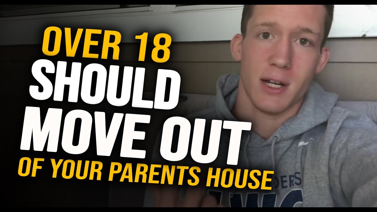 Why everyone over 18 should move out of their parents house