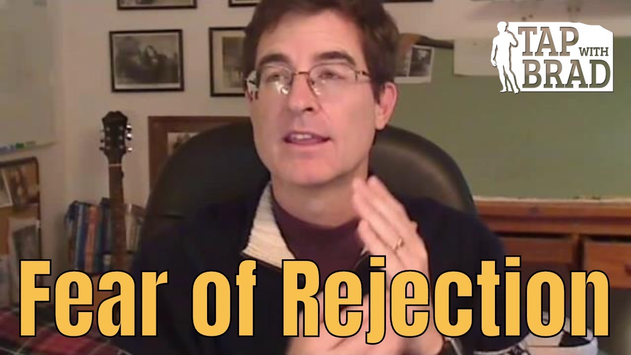 Fear of Rejection - Tapping with Brad Yates
