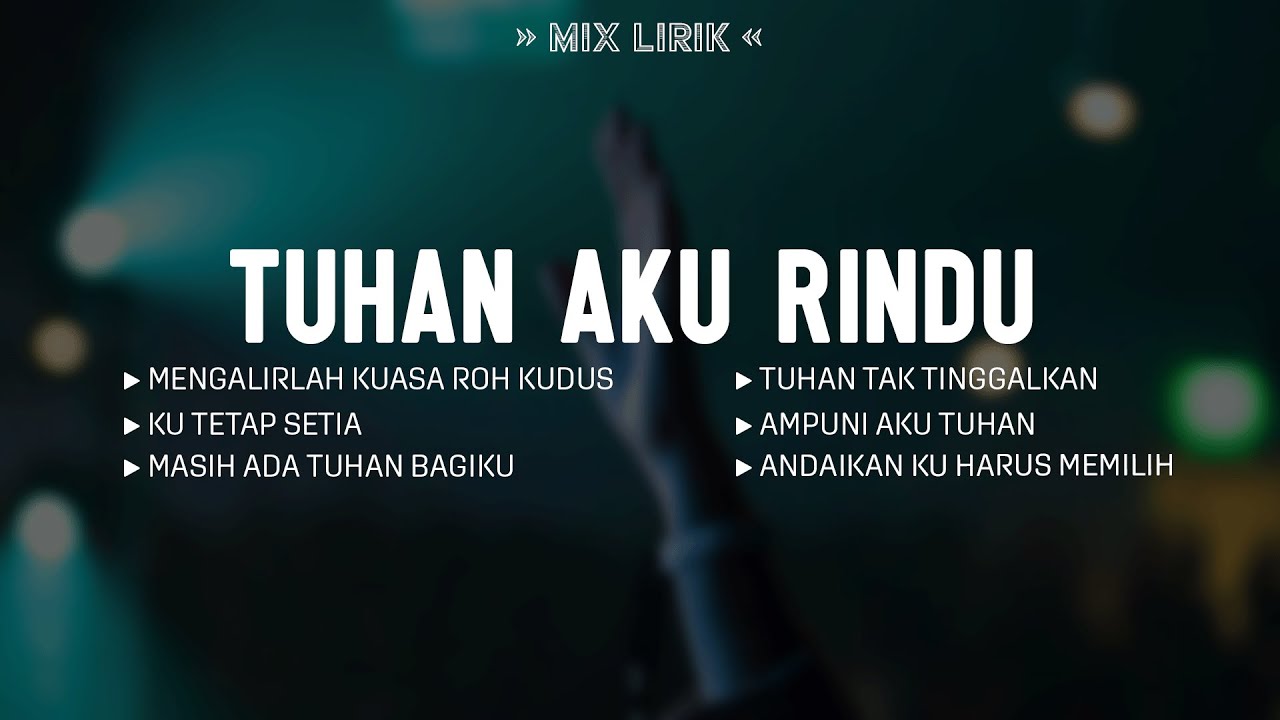 Tuhan Aku Rindu (Mix Lirik) || Lagu Rohani Kristen Paling Menyentuh Hati Pilihan Terpopuler 2026