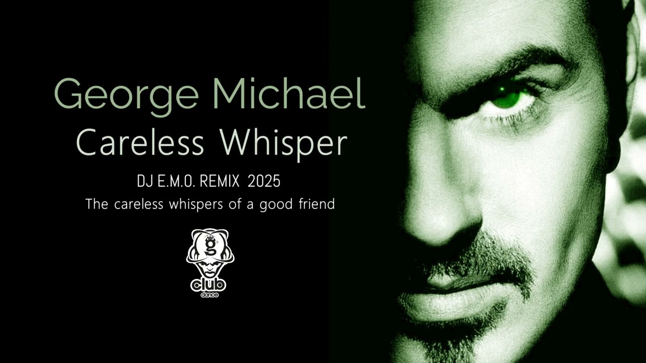 George Michael - Careless Whisper - DJ E.M.O.  Remix 2025