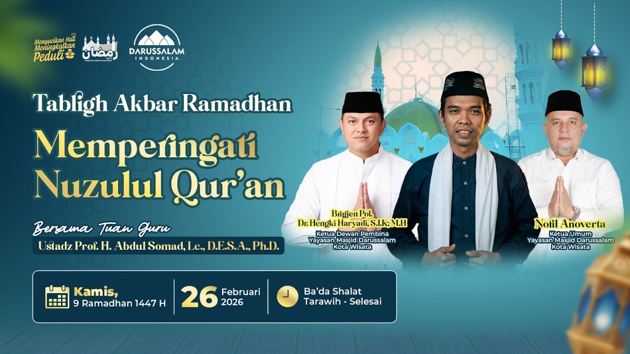 TABLIGH AKBAR : MEMPERINGATI NUZULUL QUR'AN | USTADZ PROF. H. ABDUL SOMAD, LC., D.E.S.A., PH.D