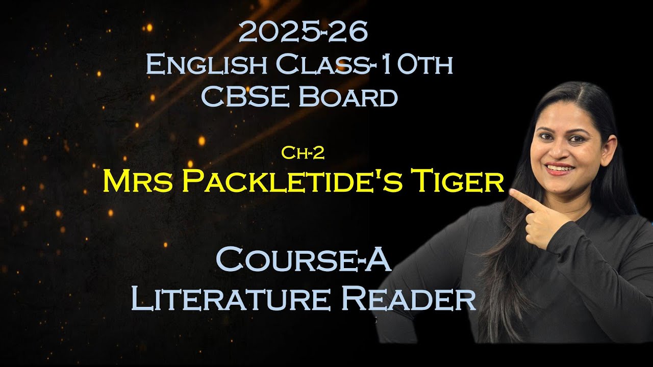 Mrs Packletide's Tiger - Chapter Explanation & Important Questions | Class 10 English | CBSE 2026