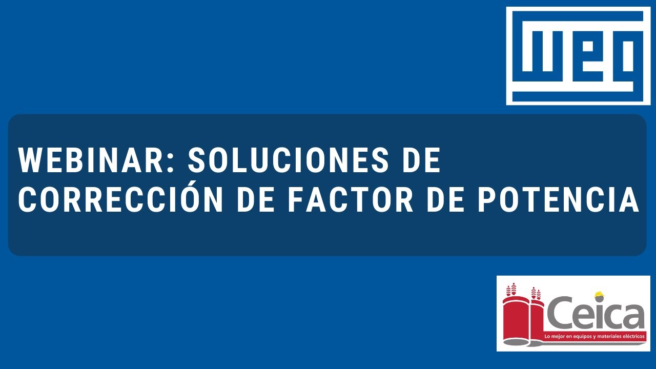 WEBINAR: Soluciones de corrección de factor de potencia de WEG