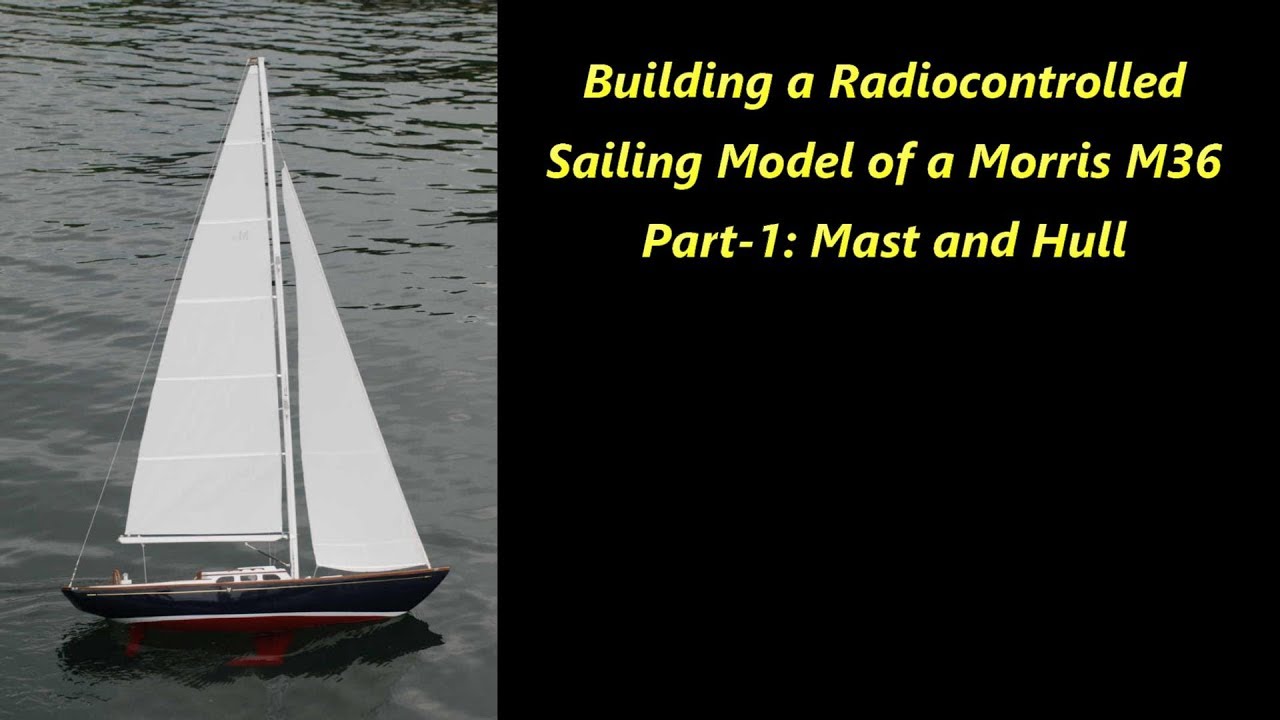 Building a 1/12th Scale Radio Controlled Sailing Model of a Morris M36 - 1: Mast and Hull