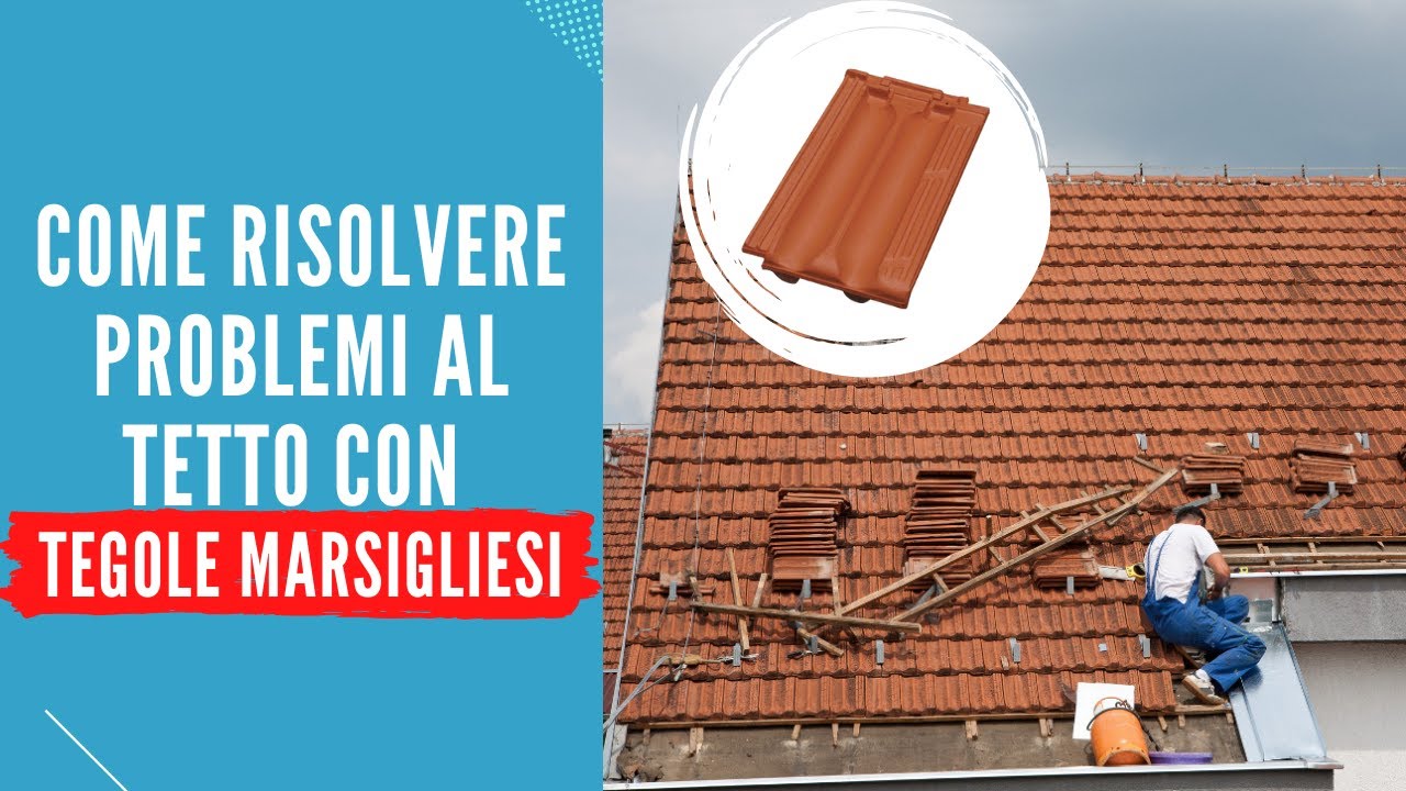 Ecco come SISTEMARE un TETTO di TEGOLE MARSIGLIESI