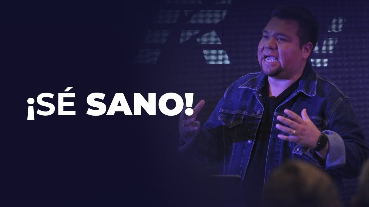 ¡SÉ SANO! //Abraham Pérez//Predicas Cristiana